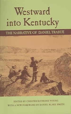 Image du vendeur pour Westward Into Kentucky : The Narrative Of Daniel Trabue mis en vente par GreatBookPrices