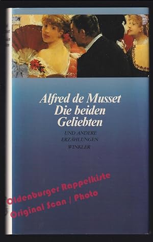 Die beiden Geliebten und andere Erzählungen = Winkler Weltliteratur Werkdruck Ausgabe - Musset, A...