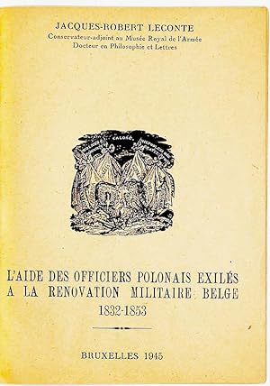 Image du vendeur pour L'aide des officiers polonais exiles  la rnovation militaire belge (1832-1853) mis en vente par Librairie Lettres Slaves - Francis