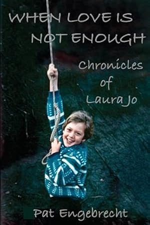 Seller image for When Love Is Not Enough : Chronicles of Laurajo for sale by GreatBookPrices