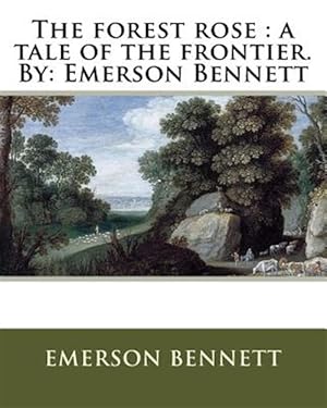 Imagen del vendedor de Forest Rose : A Tale of the Frontier a la venta por GreatBookPrices