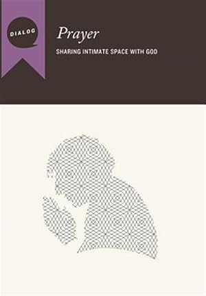 Immagine del venditore per Prayer: Sharing Intimate Space with God, Participant's Guide venduto da GreatBookPrices