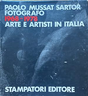 Paolo Mussat Sartor Fotografo 1968 1978. Arte e artisti in Italia