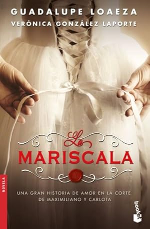 Seller image for La Mariscala : Una Gran Historia De Amor E La Corte Maximiliano Y Carlota -Language: spanish for sale by GreatBookPricesUK