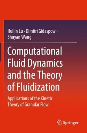 Imagen del vendedor de Computational Fluid Dynamics and the Theory of Fluidization : Applications of the Kinetic Theory of Granular Flow a la venta por GreatBookPrices