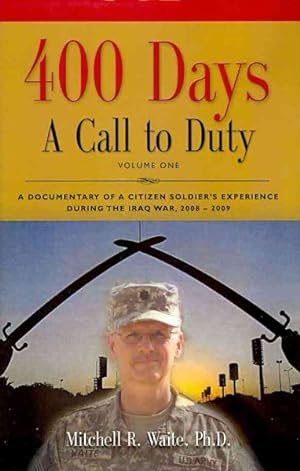 Bild des Verkufers fr 400 Days - A Call to Duty : A Documentary of a Citizen-Soldier's Experience During the Iraq War 2008/2009 zum Verkauf von GreatBookPrices