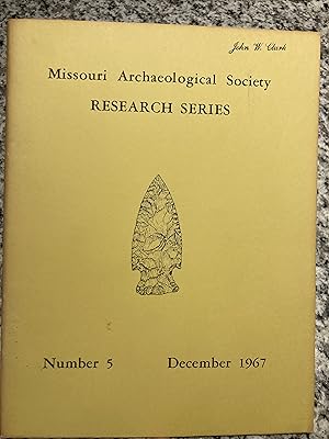 Seller image for Missouri Archaeological Society Research Series Number 5, December 1967: Archaeological Remains in the Area of Kansas City, The Woodland Period, Early, Middle, and Late for sale by TribalBooks