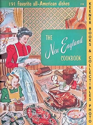 The New England Cookbook, #118 : 191 Favorite All-American Dishes: Cooking Magic / Fabulous Foods...