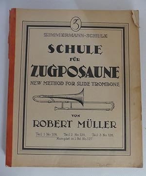 Schule für Zugposaune. New Method for Slide Trombone. Teil 1 No. 124, Teil 2 No. 125, Teil III No...