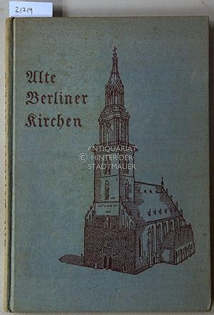 Seller image for Alte Berliner Kirchen. Hrsg. v. Berliner Stadtsynodalverband, . for sale by Antiquariat hinter der Stadtmauer