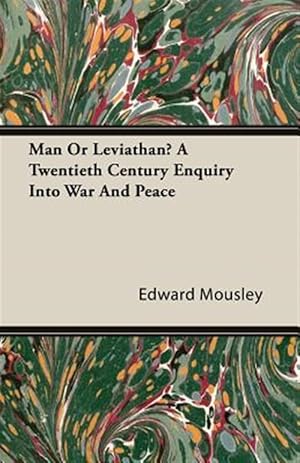 Seller image for Man or Leviathan? : A Twentieth Century Enquiry into War and Peace for sale by GreatBookPrices