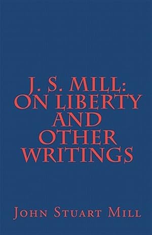 Seller image for J. S. Mill : 'on Liberty' and Other Writings for sale by GreatBookPricesUK