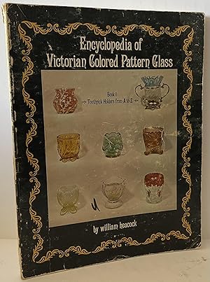 Image du vendeur pour Encyclopedia of Victorian Colored Pattern Glass Book 1 Toothpick Holders From A to Z mis en vente par Wordbank Books