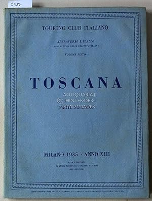 Toscana - Parte Seconda. Attraverso l`Italia: Volume 6.