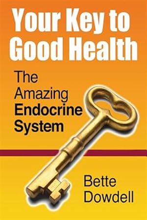 Seller image for Your Key to Good Health: The Amazing Endocrine System for sale by GreatBookPrices