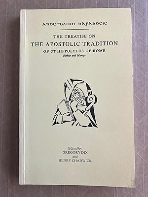 Image du vendeur pour The treatise on the apostolic tradition of St. Hippolytus of Rome, bishop and martyr mis en vente par BIBLIOPE by Calvello Books