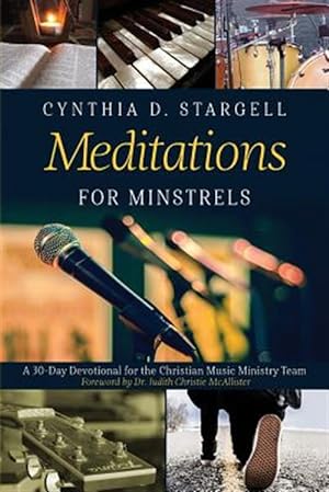 Bild des Verkufers fr Meditations for Minstrels: A 30-Day Devotional for the Christian Music Ministry Team zum Verkauf von GreatBookPrices