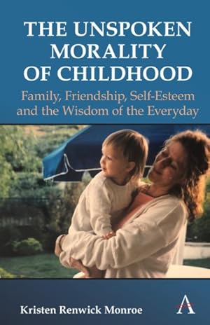 Seller image for Unspoken Morality of Childhood : Family, Friendship, Self-esteem and the Wisdom of the Everyday for sale by GreatBookPrices