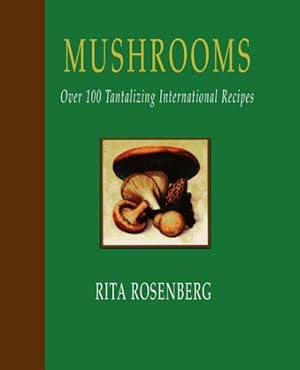 Seller image for Mushrooms : Wild & Tamed : Over 100 Tantalizing International Recipes for sale by GreatBookPrices