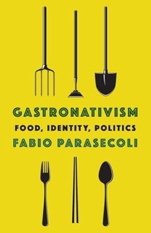 Immagine del venditore per Gastronativism : Food, Identity, Politics venduto da GreatBookPrices