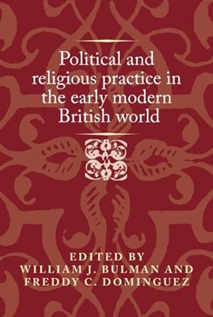 Seller image for Political and Religious Practice in the Early Modern British World for sale by GreatBookPrices