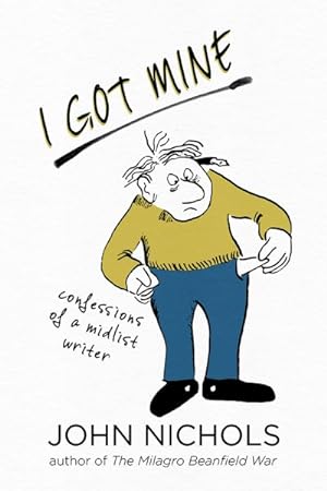 Seller image for I Got Mine : Confessions of a Midlist Writer for sale by GreatBookPrices