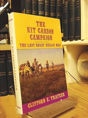 The Kit Carson Campaign: The Last Great Navajo War