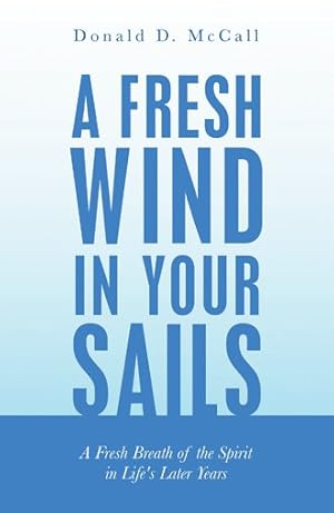 Seller image for Fresh Wind in Your Sails : A Fresh Breath of the Spirit in Life's Later Years for sale by GreatBookPrices