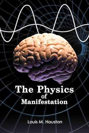 Bild des Verkufers fr Physics of Manifestation zum Verkauf von GreatBookPrices