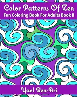 Seller image for Color Patterns of Zen: Fun Coloring Book for Adults Book II for sale by GreatBookPrices