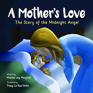 Imagen del vendedor de A Mother's Love: The Story of the Midnight Angel - A Children's Picture Book about Parental Love - Great Gift for Mom or Grandma for Mother's Day, Grandparent's Day, Valentine's Day, or Birthday a la venta por Reliant Bookstore