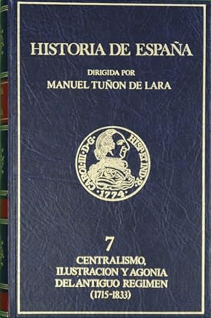 Image du vendeur pour Centralismo, ilustracin y agona del antiguo rgimen (1715-1833) mis en vente par Librera Alonso Quijano
