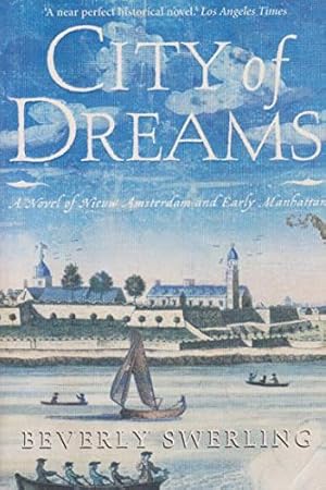 Imagen del vendedor de City of dreams: A novel of Nieuw Amsterdam and early Manhattan a la venta por WeBuyBooks