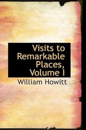 Bild des Verkufers fr Visits to Remarkable Places, Volume I: 1 zum Verkauf von WeBuyBooks
