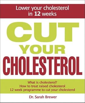 Imagen del vendedor de Cut Your Cholesterol : A Three-month Programme to Reducing Cholesterol a la venta por AHA-BUCH GmbH