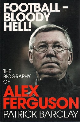 Bild des Verkufers fr Football - Bloody Hell: The Biography Of Alex Ferguson zum Verkauf von Marlowes Books and Music