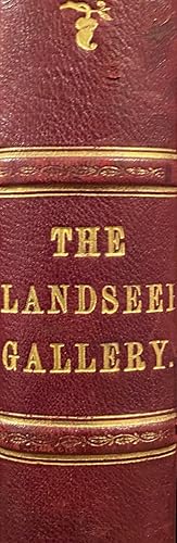 The Landseer Gallery, being a collection of forty-five steel engravings after pictures by the lat...