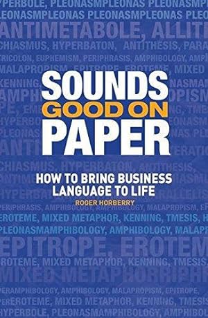 Immagine del venditore per Sounds Good on Paper: How to Bring Business Language to Life venduto da WeBuyBooks