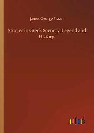 Bild des Verkufers fr Studies in Greek Scenery, Legend and History zum Verkauf von WeBuyBooks