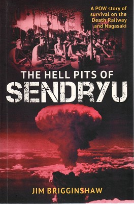 Seller image for The Hell Pit Of Sendryu: A POW Story Of Survival On The Death Railway And Nagasaki. for sale by Marlowes Books and Music