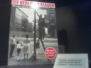 Die Berliner Mauer : Grenze durch eine Stadt ; [mit Karte des Mauerverlaufs]. Thomas Flemming. Do...