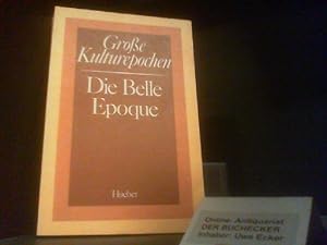DIE BELLE EPOQUE - Große Kulturepochen in Texten, Bildern und Zeugnissen.