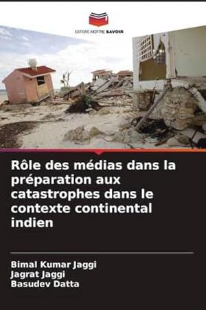 Seller image for Rle des mdias dans la prparation aux catastrophes dans le contexte continental indien for sale by AHA-BUCH GmbH