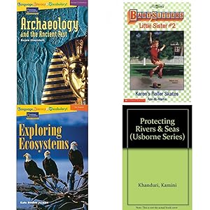 Imagen del vendedor de Children's Fun & Educational 4 Pack Paperback Book Bundle (Ages 6-12): Archaeology and the Ancient Past Rise and Shine, Karens Roller Skates Baby-Sitters Little Sister #2, Language, Literacy & Vocabulary - Reading Expeditions Life Science/Human Body: Exploring Ecosystems Language, Literacy, and Vocabulary - Reading Expeditions, Protecting Rivers & Seas Usborne Series a la venta por InventoryMasters