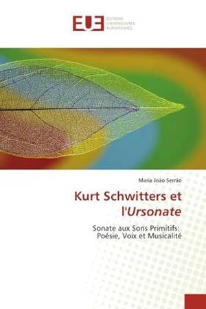 Imagen del vendedor de Kurt Schwitters et l'Ursonate : Sonate aux Sons Primitifs: Posie, Voix et Musicalit a la venta por AHA-BUCH GmbH