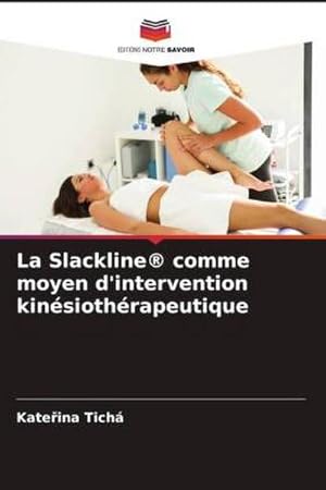 Seller image for La Slackline comme moyen d'intervention kinsiothrapeutique for sale by AHA-BUCH GmbH
