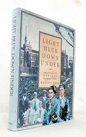 Imagen del vendedor de Light Blue Down Under The History of Geelong Grammar School a la venta por Adelaide Booksellers