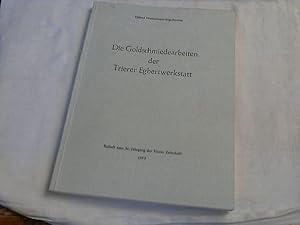 Die Goldschmiedearbeiten der Trierer Egbertwerkstatt. Trierer Zeitschrift für Geschichte und Kuns...