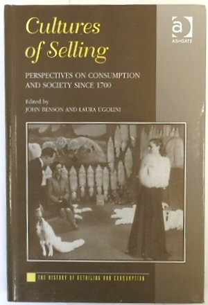 Seller image for Cultures of Selling: Perspectives on Consumption and Society Since 1700 (The History of Retailing and Consumption) for sale by PsychoBabel & Skoob Books