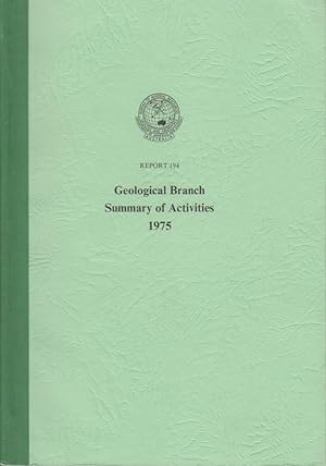 Geological Branch summary of activities 1975. Report 194.